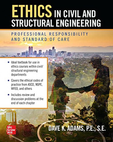 Ethics in Civil and Structural Engineering: Professional Responsibility and Standard of Care - Dave K. Adams [KSIĄŻKA]