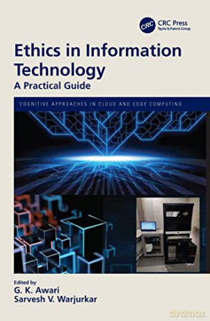Ethics in Information Technology: A Practical Guide (Cognitive Approaches in Cloud and Edge Computing.) - G. K. Awari [KSIĄŻKA]