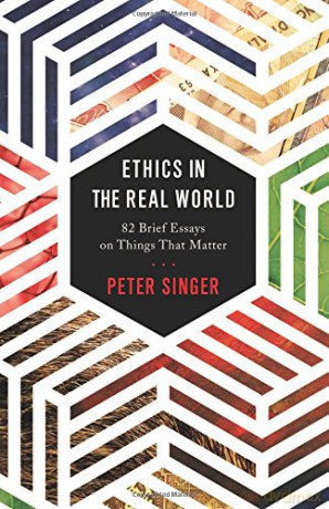 Ethics in the Real World: 82 Brief Essays on Things That Matter - Peter Singer [KSIĄŻKA]