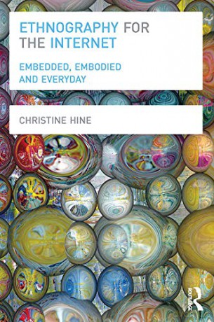 Ethnography for the Internet: Embedded, Embodied and Everyday - Christine Hine [KSIĄŻKA]