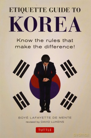 Etiquette Guide to Korea: Know the Rules That Make the Difference! - Boye Lafayette De Mente [KSIĄŻKA]