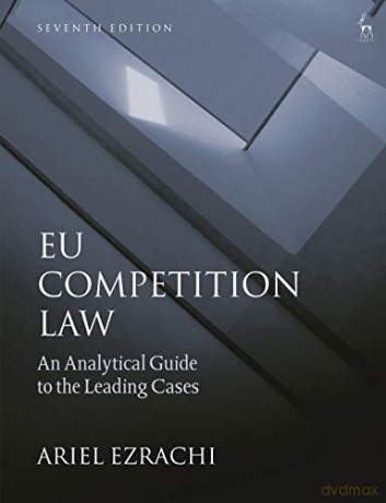 EU Competition Law: An Analytical Guide to the Leading Cases - Ariel Ezrachi [KSIĄŻKA]
