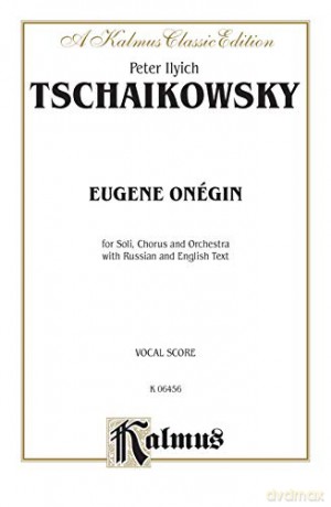 Eugene Onegin, Op. 24 for Soli, Chorus and Orchestra with Russian and English Text: Russian, English Language Edition, Vocal Score - Peter Ilyich Tchaikovsky [KSIĄŻKA]