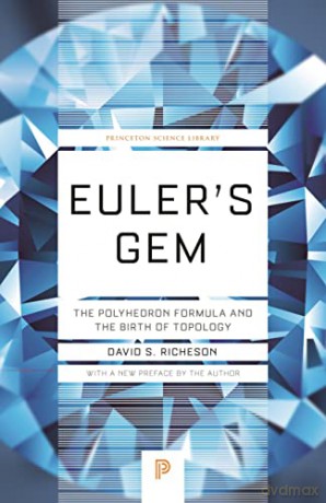 Euler's Gem: The Polyhedron Formula and the Birth of Topology: 82 (Princeton Science Library, 82) - David S. Richeson [KSIĄŻKA]