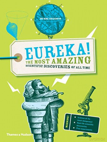 Eureka!: The most amazing scientific discoveries of all time - Dr Mike Goldsmith [KSIĄŻKA]