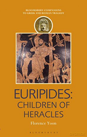 Euripides: Children of Heracles (Companions to Greek and Roman Tragedy) - Florence Yoon [KSIĄŻKA]