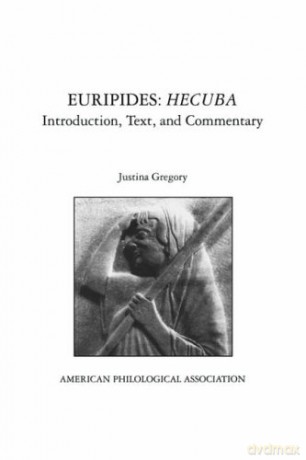Euripides: Hecuba: Introduction, Text, and Commentary (American Philological Association Books): 14 (Society for Classical Studies Textbooks) - Euripides Euripides [KSIĄŻKA]