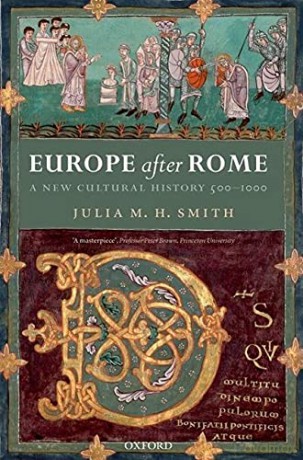 Europe after Rome: A New Cultural History, 500-1000 - Julia Smith [KSIĄŻKA]