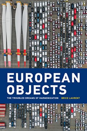 European Objects: The Troubled Dreams of Harmonization (Inside Technology) - Brice Laurent [KSIĄŻKA]