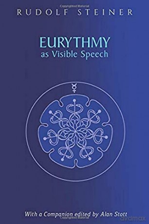 Eurythmy as Visible Speech: (Cw 279) - Rudolf Steiner [KSIĄŻKA]