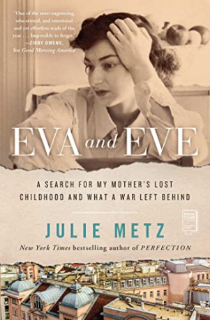 Eva and Eve: A Search for My Mother's Lost Childhood and What a War Left Behind - Julie Metz [KSIĄŻKA]
