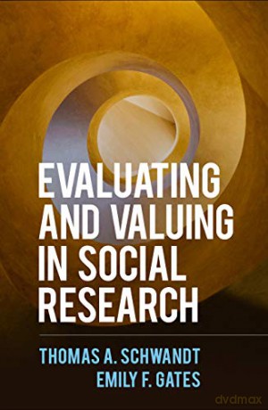 Evaluating and Valuing in Social Research - Thomas A. Schwandt [KSIĄŻKA]