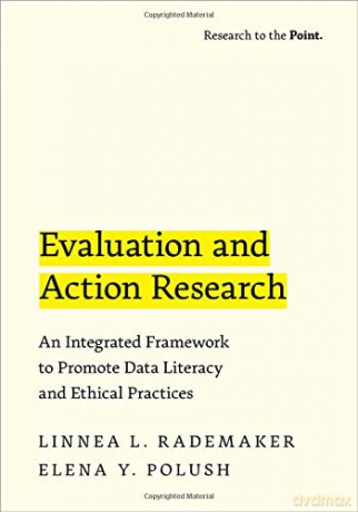 Evaluation and Action Research: An Integrated Framework to Promote Data Literacy and Ethical Practices (Rebuilding the Past) - Elena Y. Polush [KSIĄŻKA]