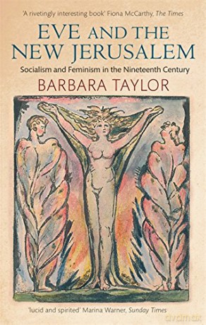 Eve and the New Jerusalem: Socialism and Feminism in the Nineteenth Century - Barbara Taylor [KSIĄŻKA]