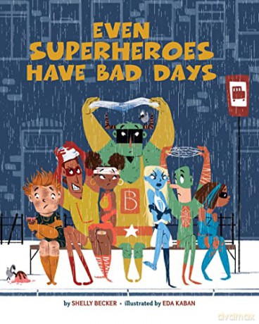 Even Superheroes Have Bad Days (Superheroes Are Just Like Us) - Shelly Becker [KSIĄŻKA]