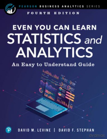 Even You Can Learn Statistics and Analytics: An Easy to Understand Guide (Pearson Business Analytics Series) - David M Levine [KSIĄŻKA]