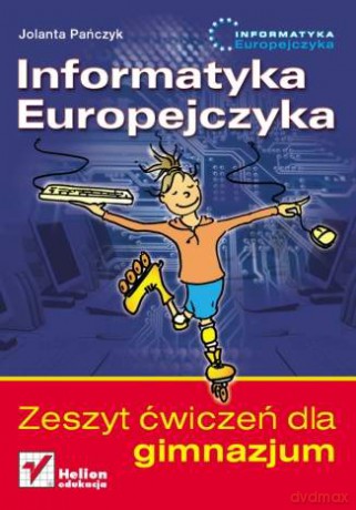 Informatyka Europejczyka. Zeszyt ćwiczeń dla gimnazjum [KSIĄŻKA]
