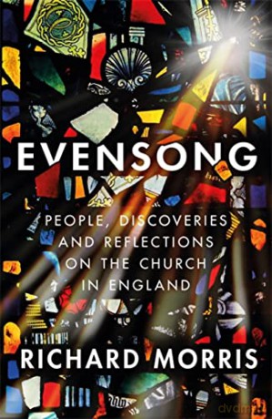 Evensong: People, Discoveries and Reflections on the Church in England - Richard Morris [KSIĄŻKA]
