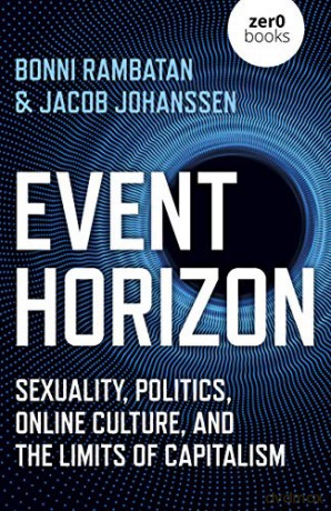 Event Horizon: Sexuality, Politics, Online Culture, and the Limits of Capitalism - Bonni Rambatan [KSIĄŻKA]