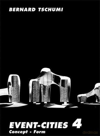 Event-Cities 4: Concept-Form (The MIT Press) - Bernard Tschumi [KSIĄŻKA]