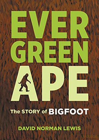 Evergreen Ape: The Story of Bigfoot - David Norman Lewis [KSIĄŻKA]
