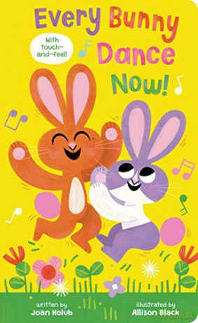 Every Bunny Dance Now! (A super fun touch-and-feel board book for ages 0 and up) - Joan Holub [KSIĄŻKA]
