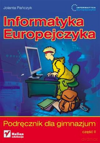 Informatyka Europejczyka. Podręcznik dla gimnazjum. Część 2 (Stara podstawa programowa) [KSIĄŻKA]