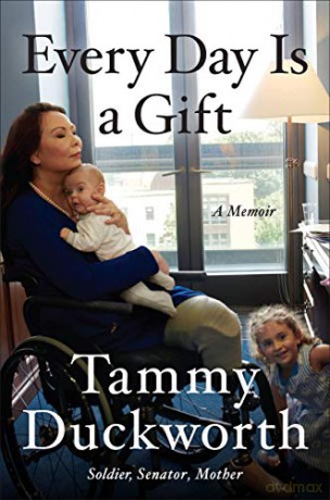 Every Day Is a Gift: A Memoir - Senator Tammy Duckworth [KSIĄŻKA]