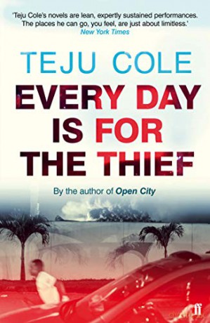 Every Day is for the Thief: Teju Cole - Teju Cole [KSIĄŻKA]