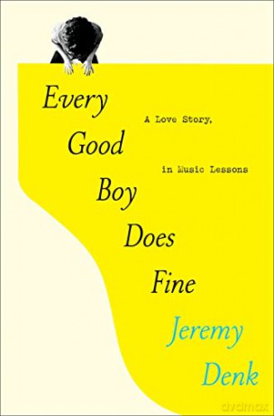 Every Good Boy Does Fine: A Love Story, in Music Lessons - Jeremy Denk [KSIĄŻKA]