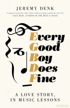 Every Good Boy Does Fine: A Love Story, in Music Lessons - Jeremy Denk [KSIĄŻKA]
