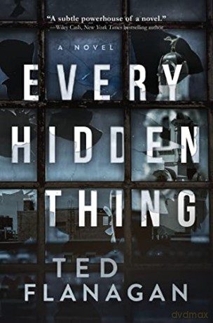 Every Hidden Thing: A Novel - Ted Flanagan [KSIĄŻKA]