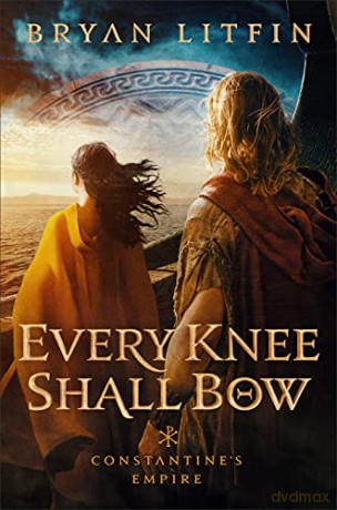 Every Knee Shall Bow: 2 (Constantine's Empire) (Constantine's Empire) - Bryan Litfin [KSIĄŻKA]