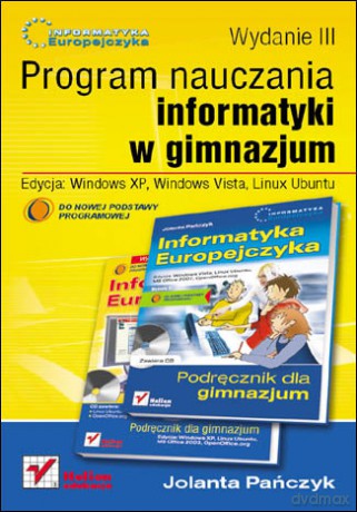 Informatyka Europejczyka. Program nauczania informatyki w gimnazjum. Edycja: Windows XP, Windows Vista, Linux Ubuntu. Wydanie III [KSIĄŻKA]