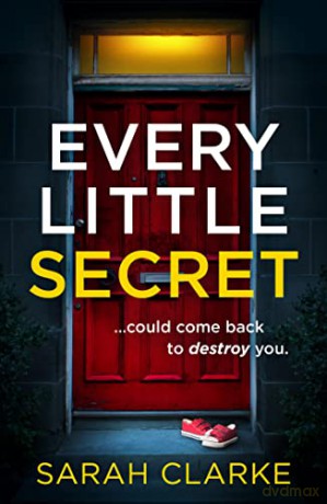 Every Little Secret: A new suspense-packed psychological thriller for 2022! - Sarah Clarke [KSIĄŻKA]