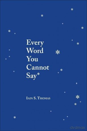 Every Word You Cannot Say - Iain S. Thomas [KSIĄŻKA]