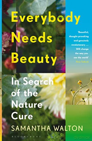 Everybody Needs Beauty: In Search of the Nature Cure - Samantha Walton [KSIĄŻKA]