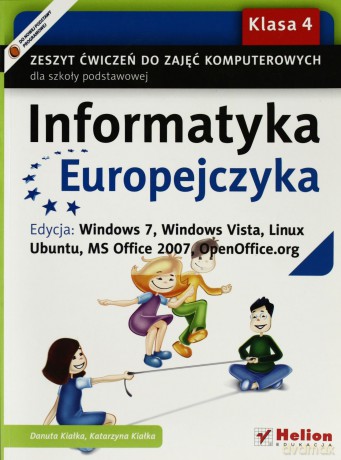 Informatyka Europejczyka. Zeszyt ćwiczeń do zajęć komputerowych dla szkoły podstawowej, kl. 4. Edycja: Windows 7, Windows Vista, Linux Ubuntu, MS Office 2007, OpenOffice.org (Wydanie II) [KSIĄŻKA]