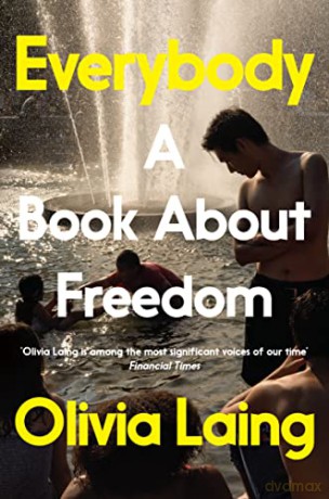 Everybody: A Book About Freedom - Olivia Laing [KSIĄŻKA]