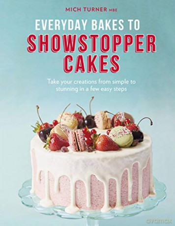Everyday Bakes to Showstopper Cakes - Mich Turner [KSIĄŻKA]