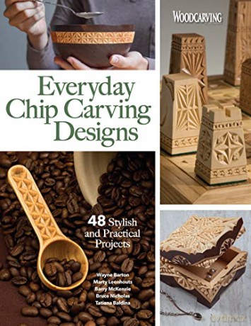 Everyday Chip Carving Designs: 48 Stylish and Practical Projects - Editors of Woodcarving Illustrated [KSIĄŻKA]
