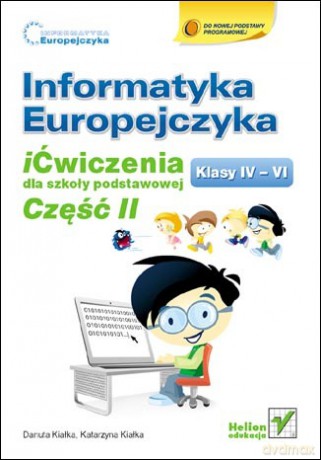Informatyka Europejczyka. iĆwiczenia dla szkoły podstawowej, kl. IV-VI. Część II [KSIĄŻKA]