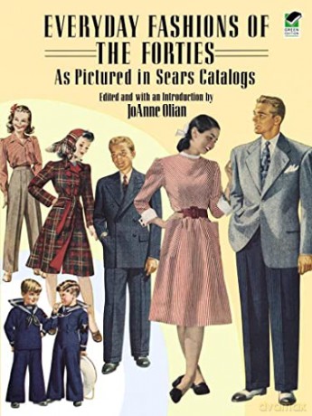 Everyday Fashions of the Forties As Pictured in Sears Catalogs (Dover Fashion and Costumes) - JoAnne Olian [KSIĄŻKA]