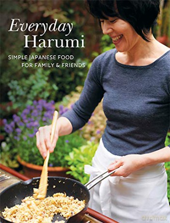 Everyday Harumi: Simple Japanese food for family and friends - Harumi Kurihara [KSIĄŻKA]