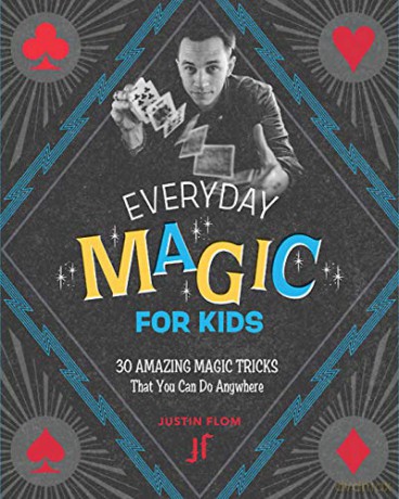 Everyday Magic for Kids: 30 Amazing Magic Tricks That You Can Do Anywhere - Justin Flom [KSIĄŻKA]