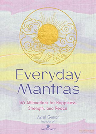 Everyday Mantras: 365 Affirmations for Happiness, Strength, and Peace - Aysel Gunar [KSIĄŻKA]