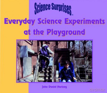 Everyday Science Experiments at the Playground (Science Surprises S.) - John Hartzog [KSIĄŻKA]
