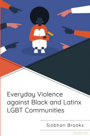 Everyday Violence against Black and Latinx LGBT Communities - Siobhan Brooks [KSIĄŻKA]
