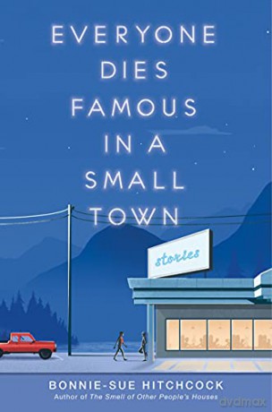 Everyone Dies Famous in a Small Town - Bonnie-Sue Hitchcock [KSIĄŻKA]