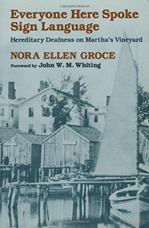 Everyone Here Spoke Sign Language: Hereditary Deafness in Martha's Vineyard: Hereditary Deafness on Martha's Vineyard - John W. M. Whiting [KSIĄŻKA]